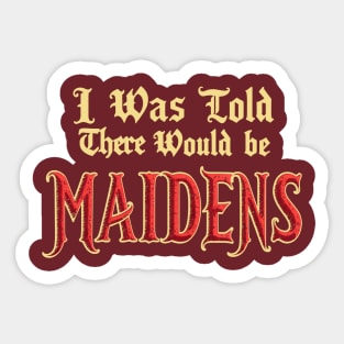 I Was Told There Would Be Maidens Medieval Funny Renaissance Sticker